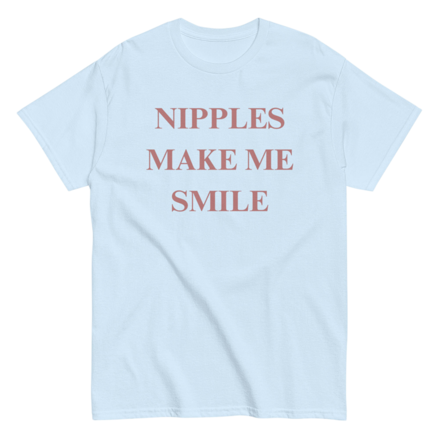 "Nipples make me smile" Shirt