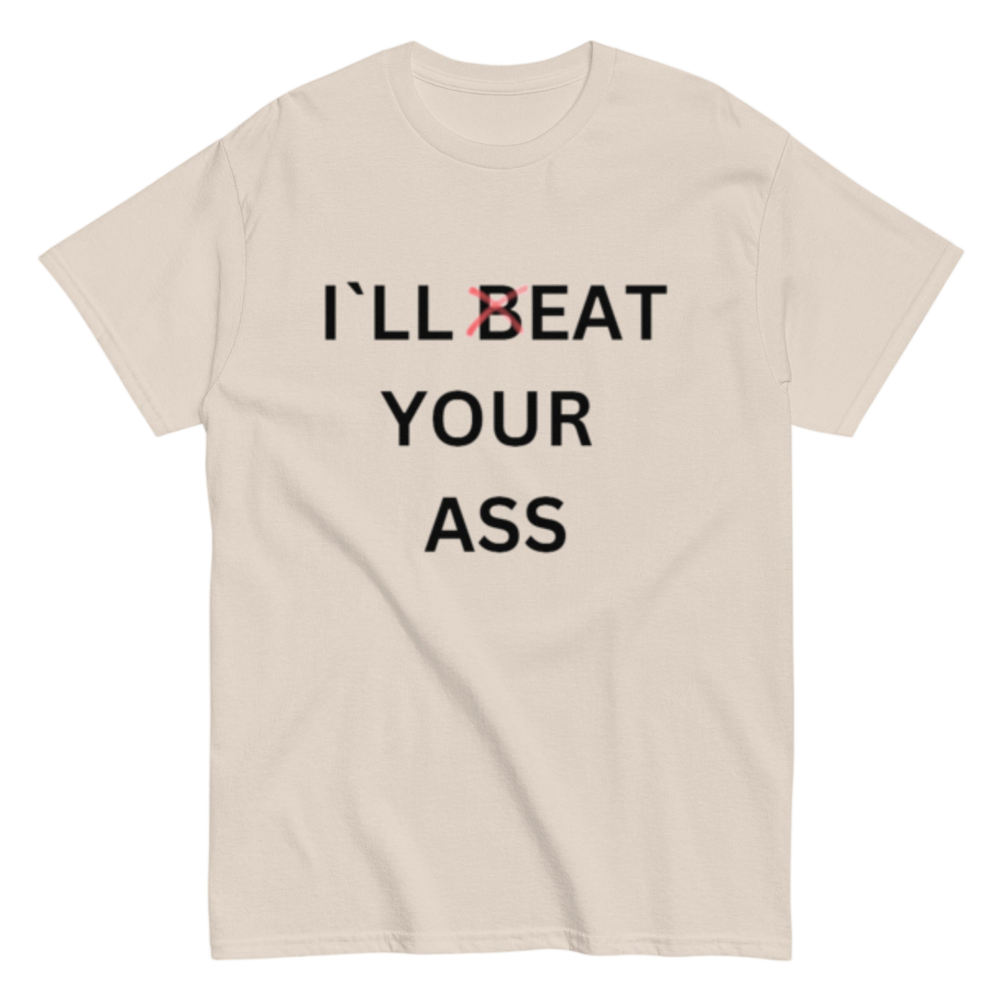 "I´ll beat your" Shirt