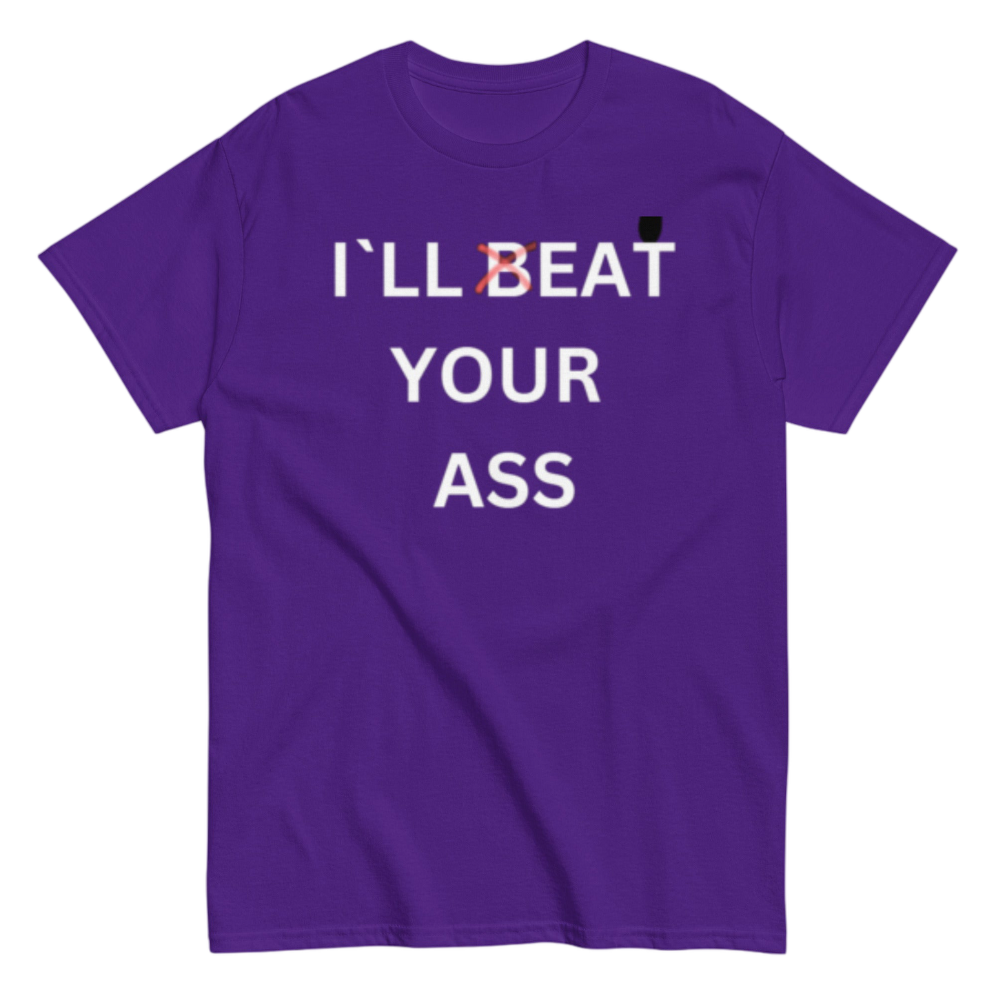 "I`ll beat your" Shirt