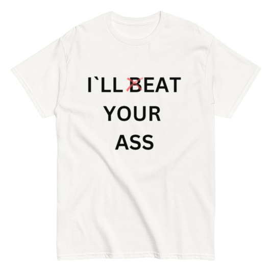 "I´ll beat your" Shirt