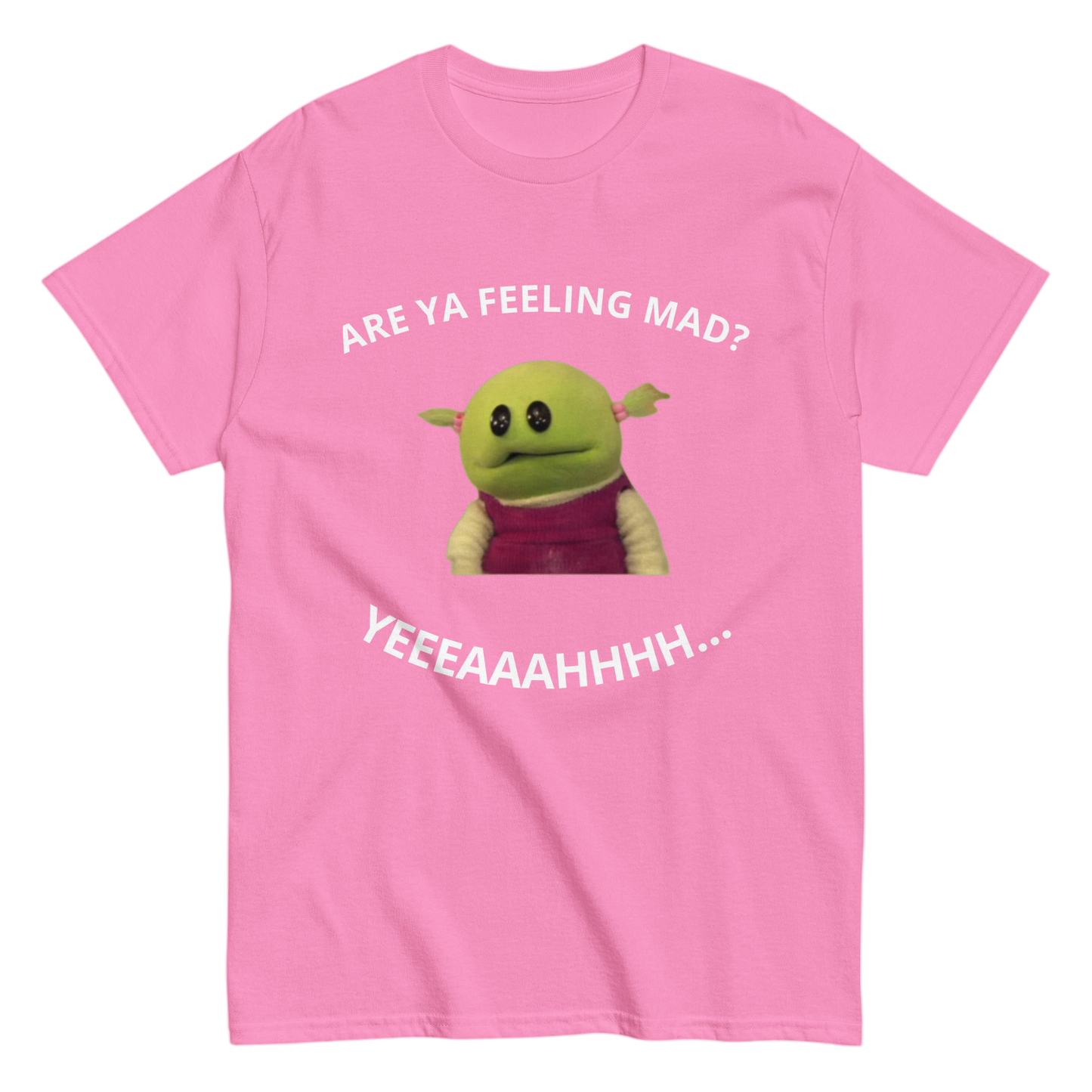 "Are Ya feeling mad?" Shirt