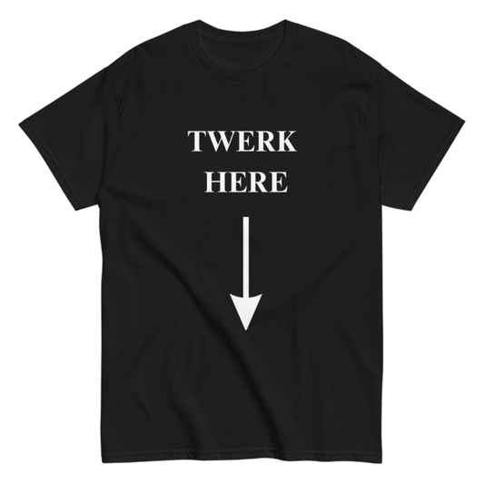 "Twerk here" Shirt