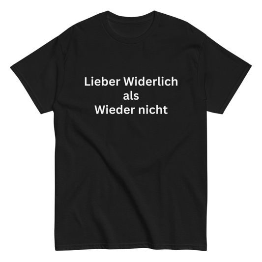 "Lieber Widerlich als Wieder nicht" Shirt
