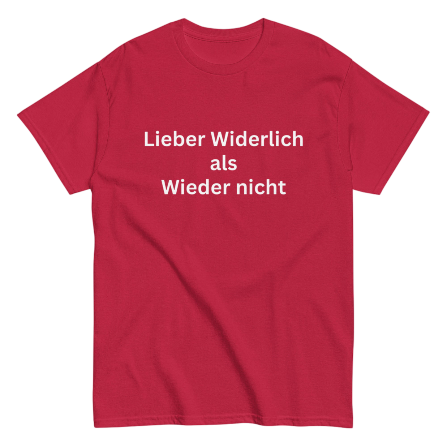 "Lieber Widerlich als Wieder nicht" Shirt