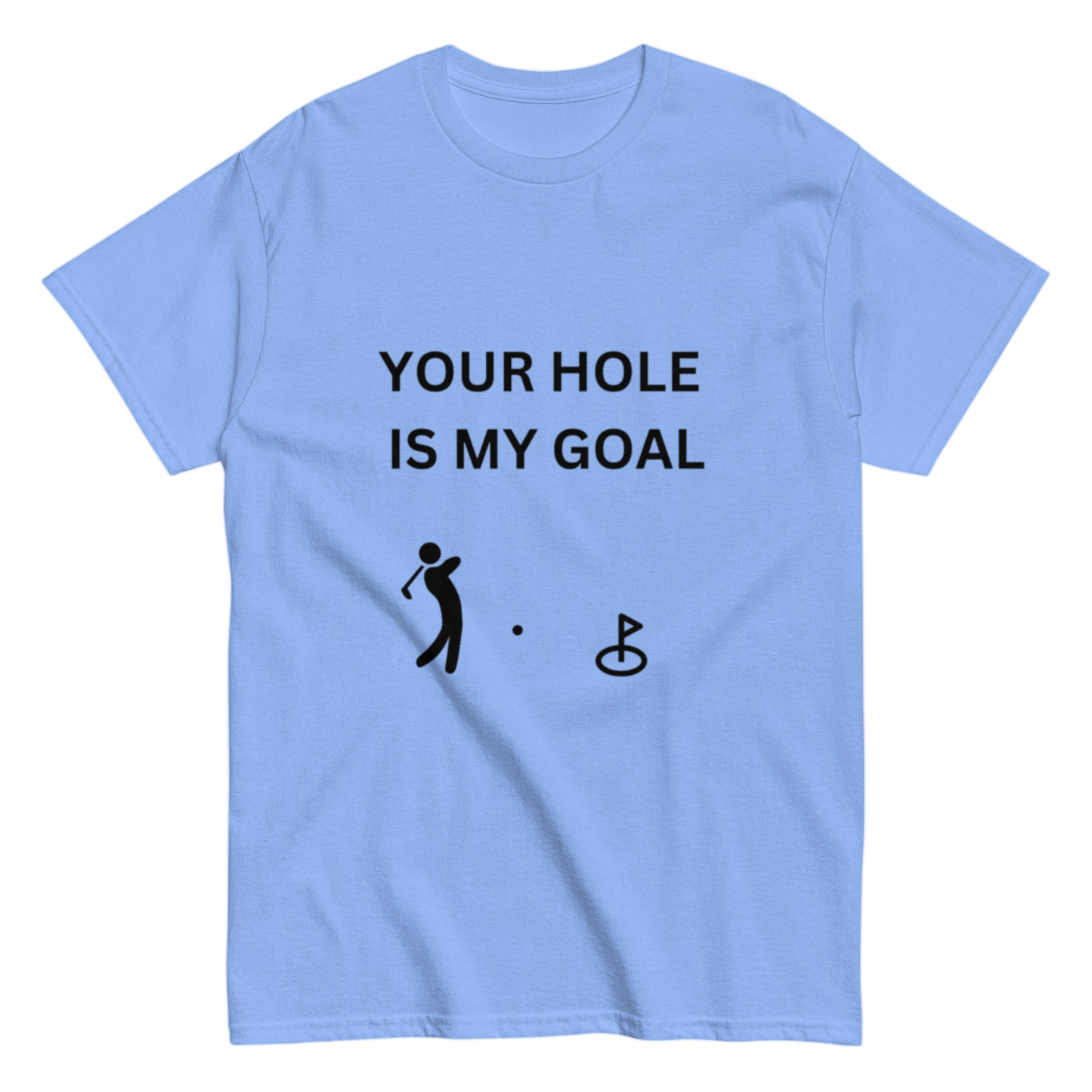 "Your hole is my" Shirt