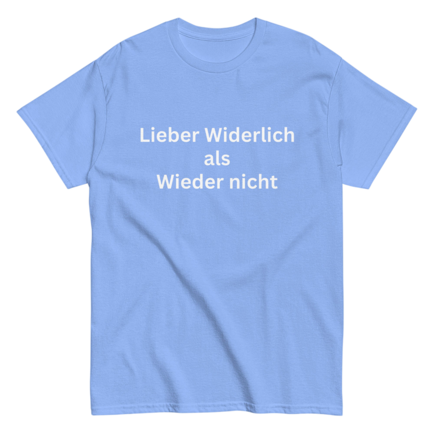 "Lieber Widerlich als Wieder nicht" Shirt