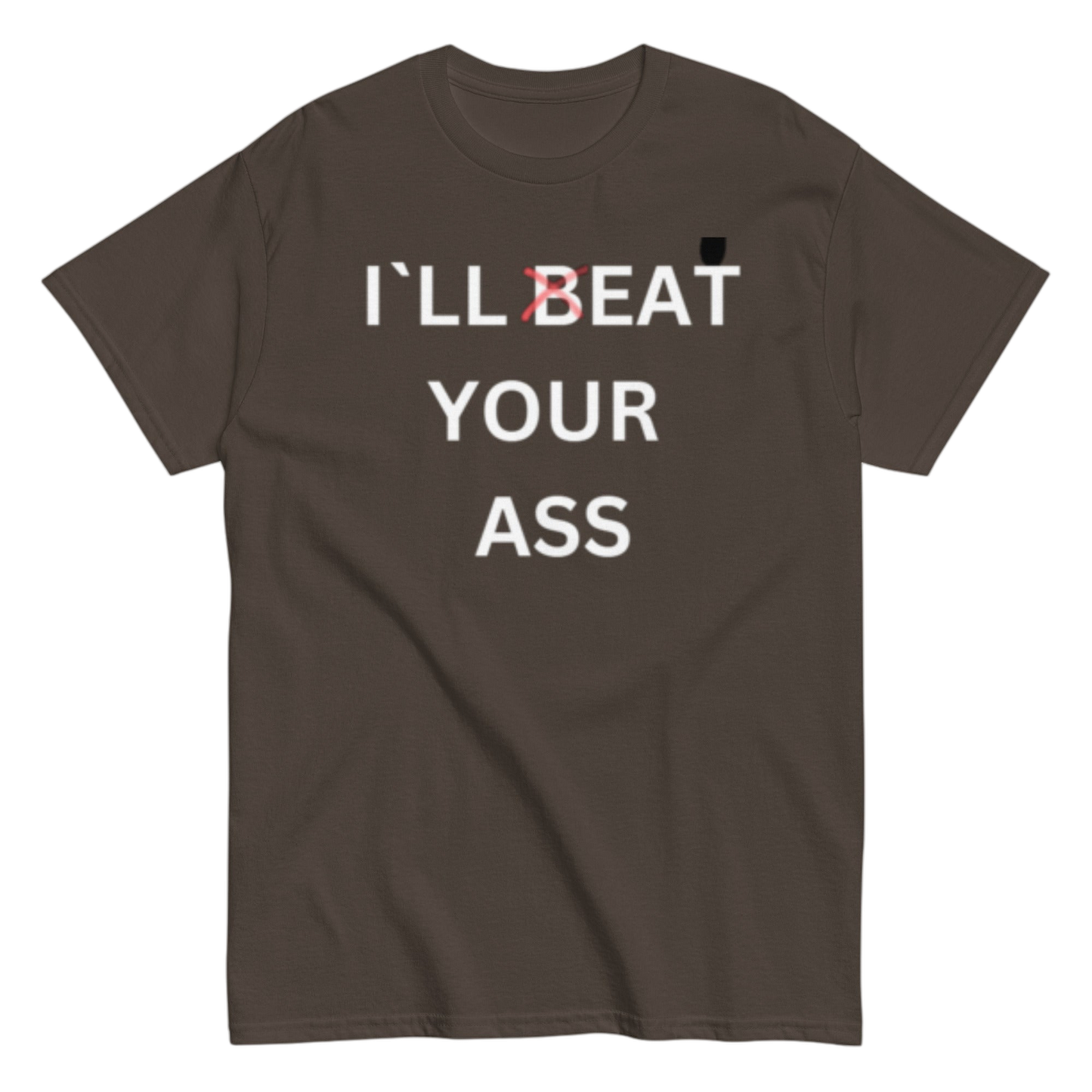 "I`ll beat your" Shirt
