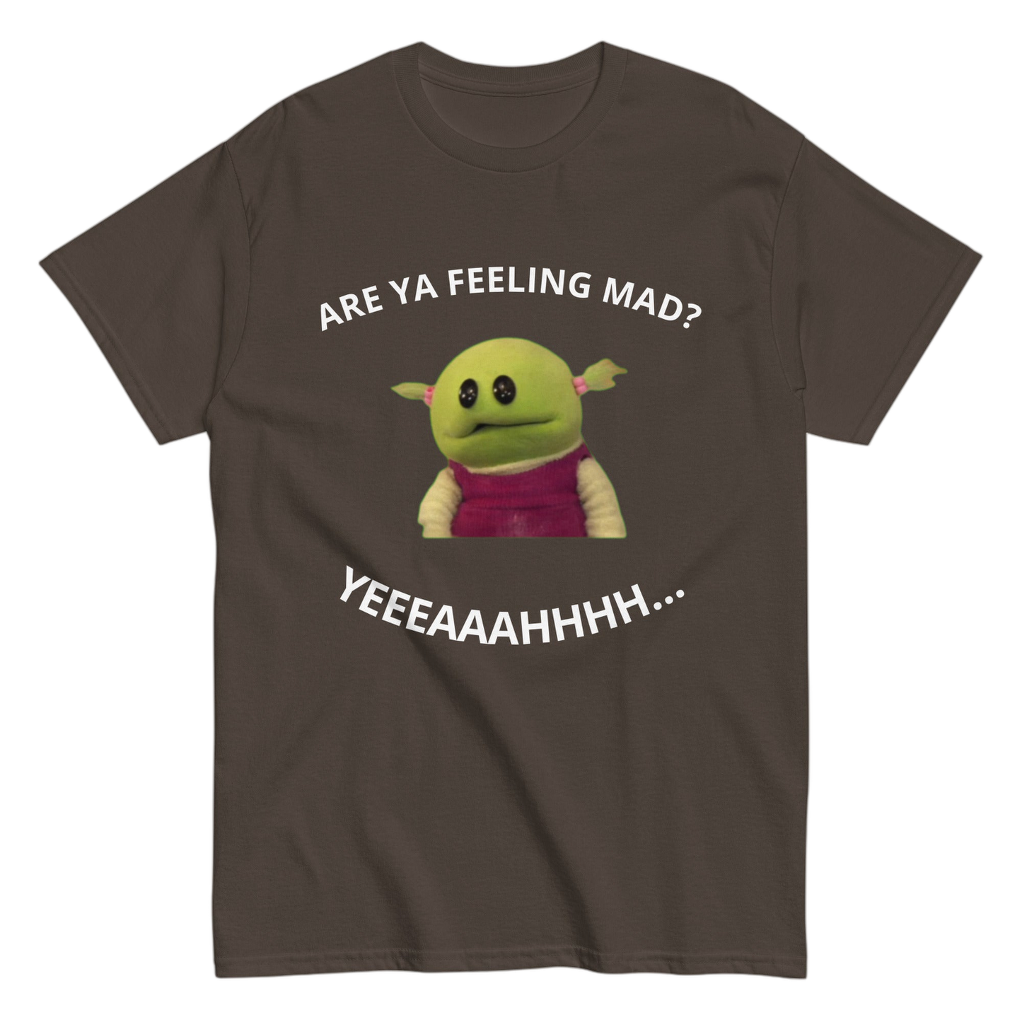 "Are Ya feeling mad?" Shirt