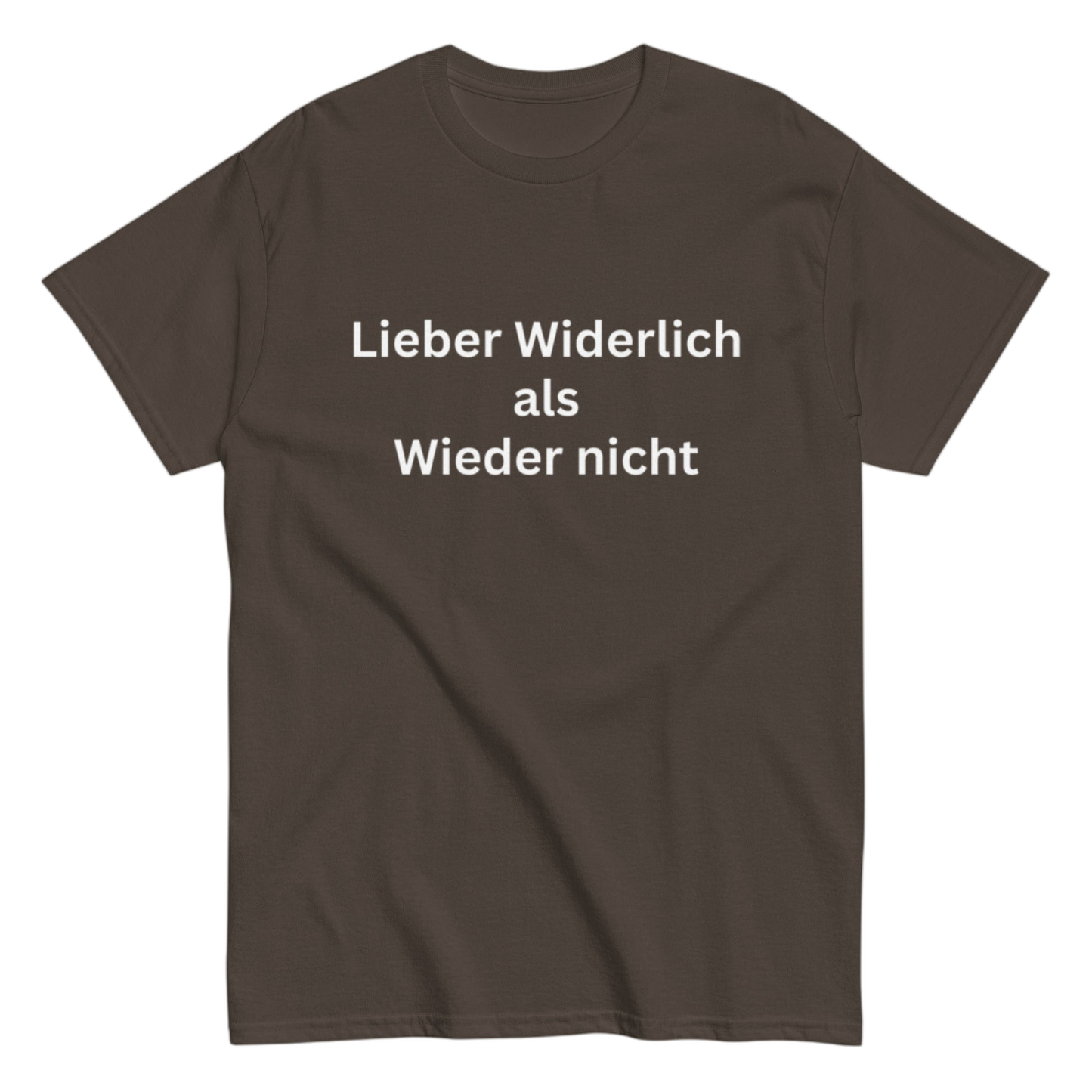 "Lieber Widerlich als Wieder nicht" Shirt