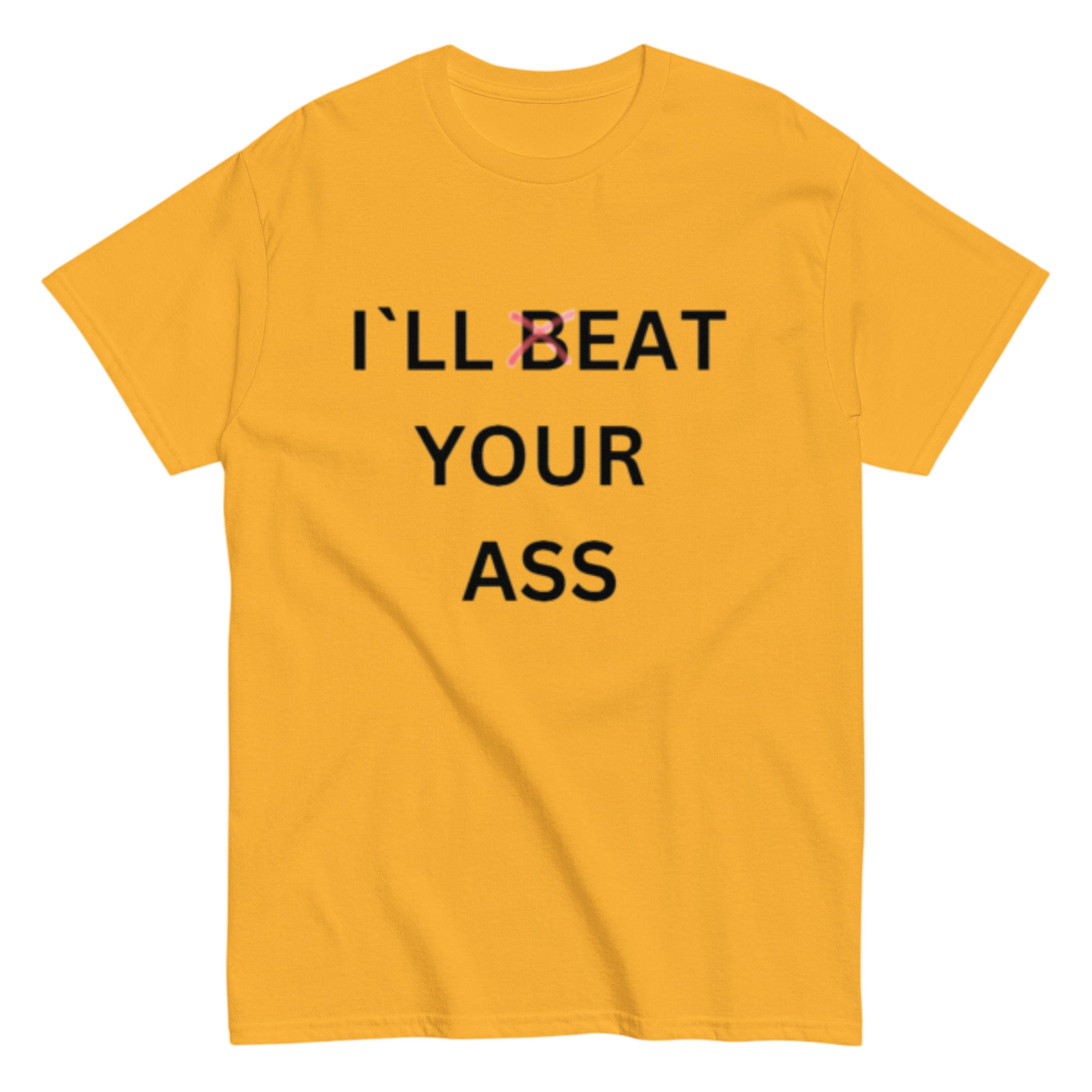 "I´ll beat your" Shirt