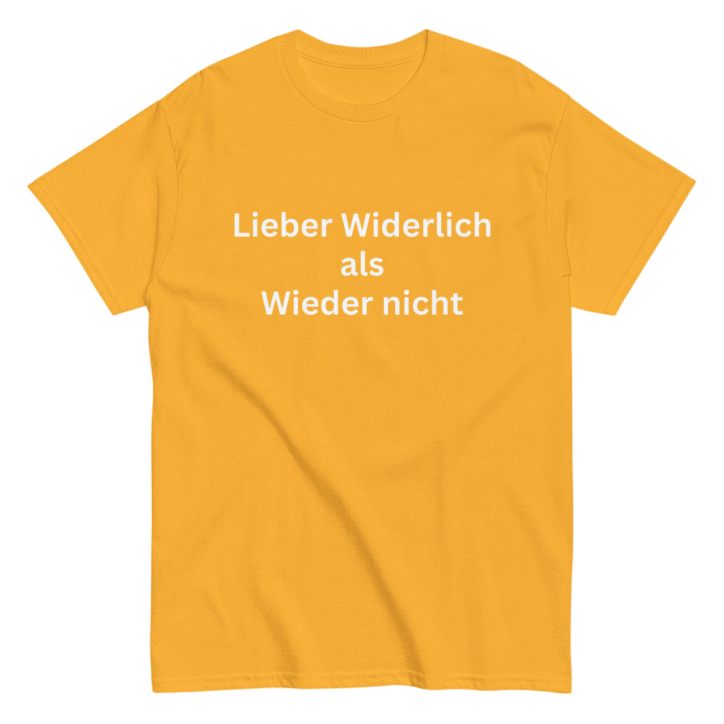 "Lieber Widerlich als Wieder nicht" Shirt
