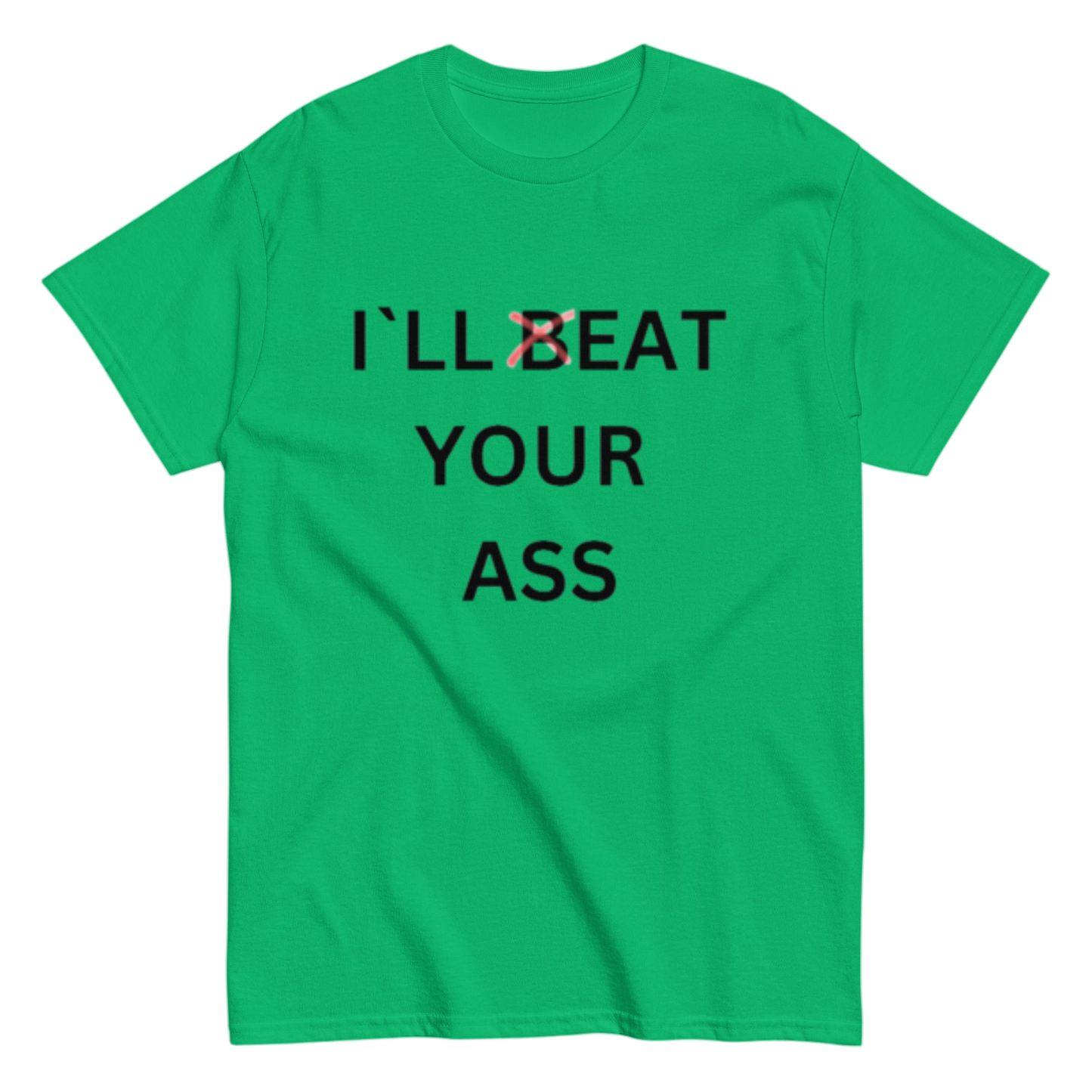 "I´ll beat your" Shirt