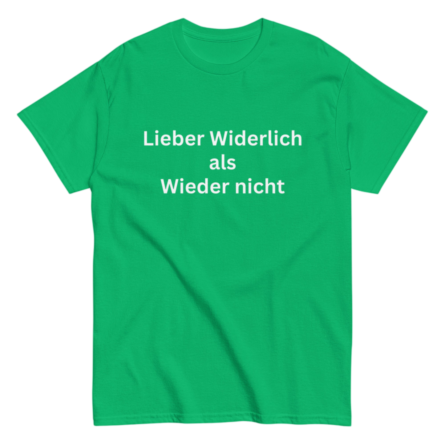 "Lieber Widerlich als Wieder nicht" Shirt