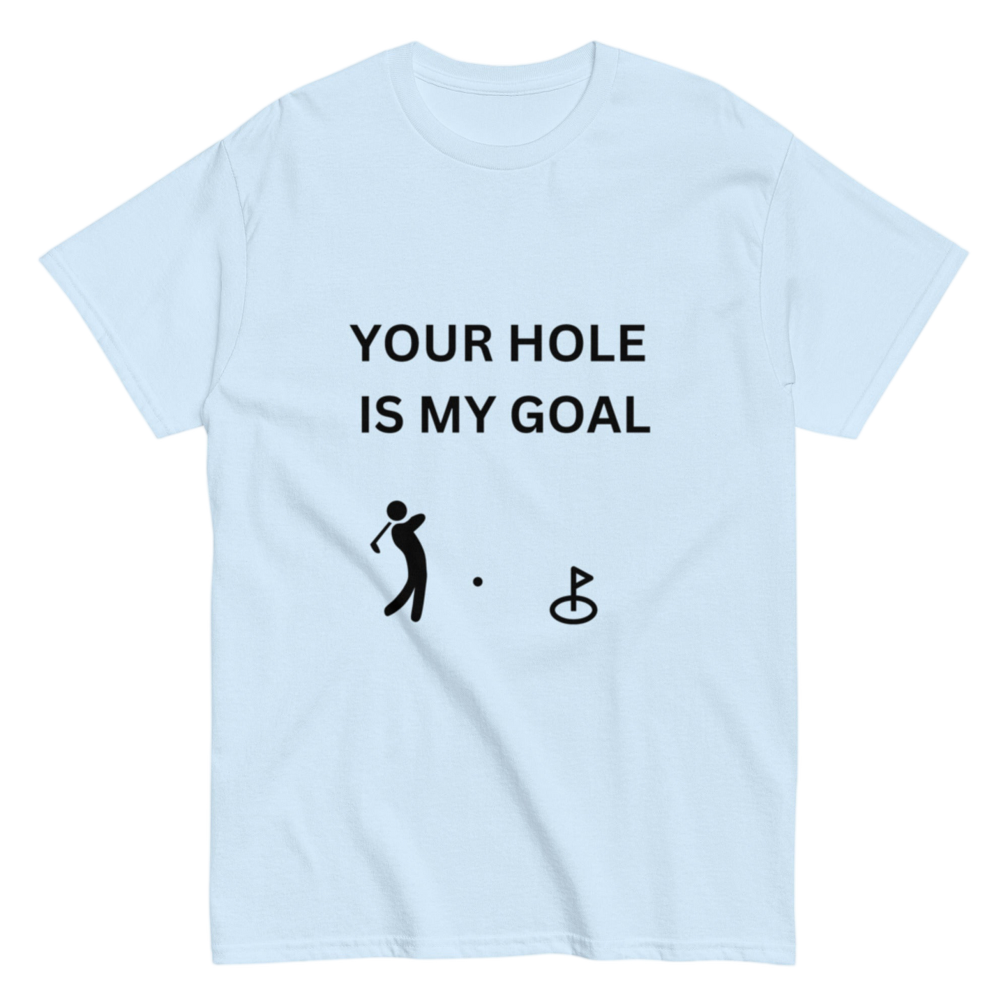 "Your hole is my" Shirt
