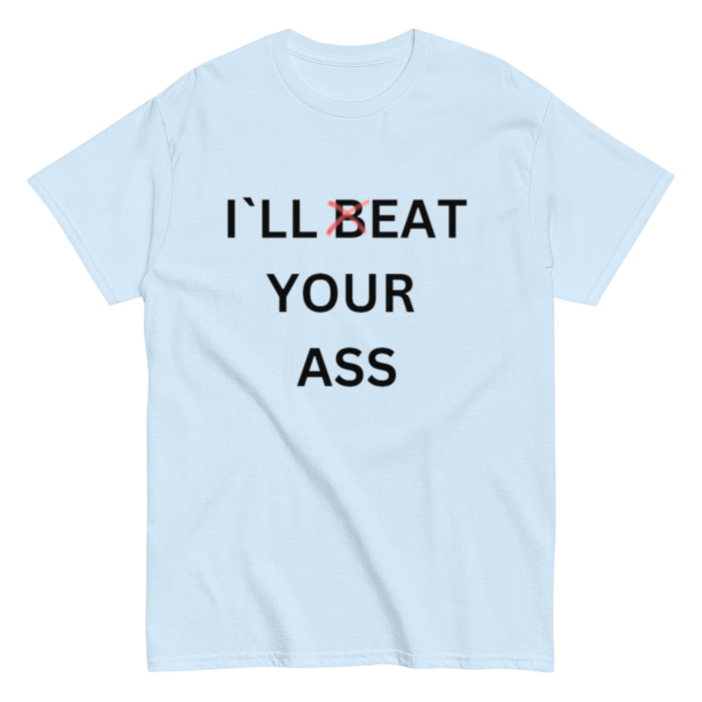 "I´ll beat your" Shirt