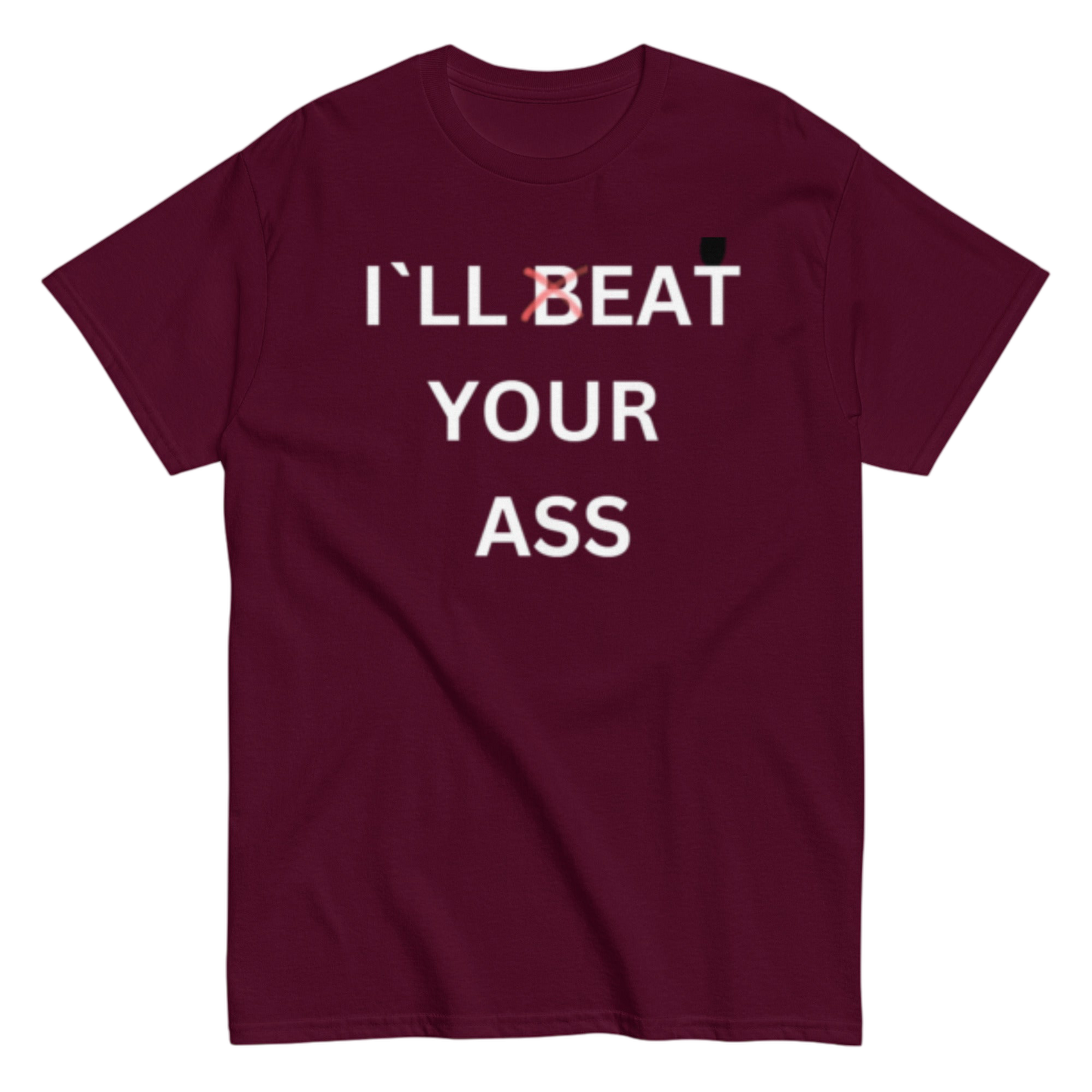 "I`ll beat your" Shirt