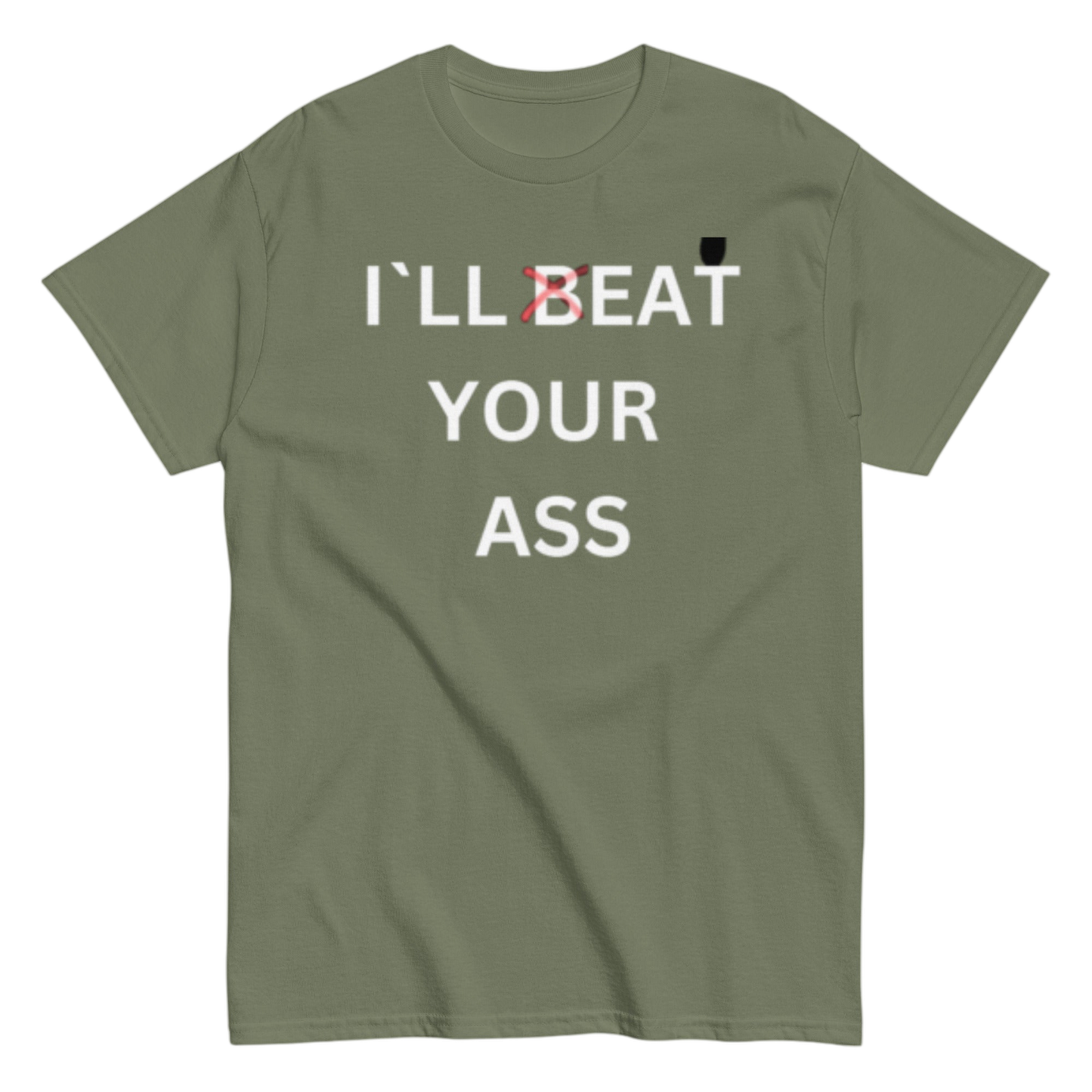 "I`ll beat your" Shirt
