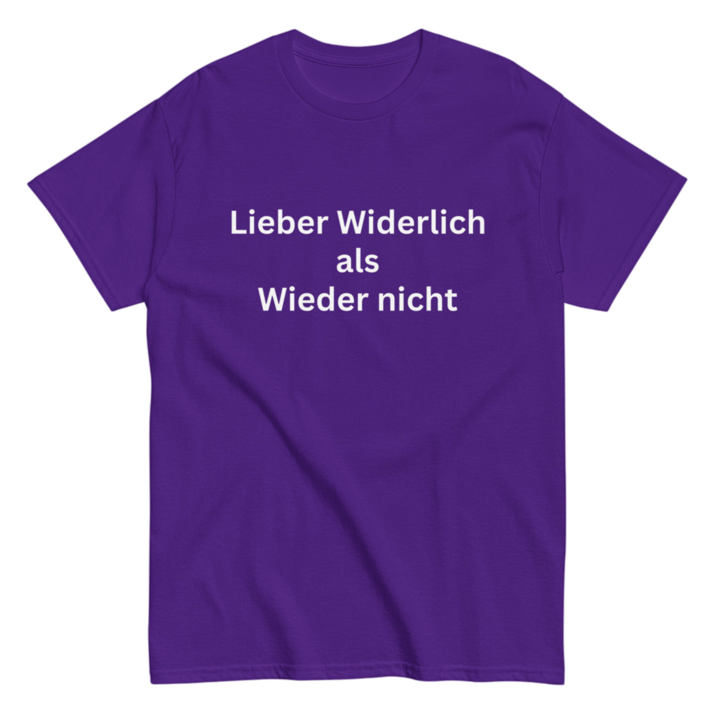 "Lieber Widerlich als Wieder nicht" Shirt
