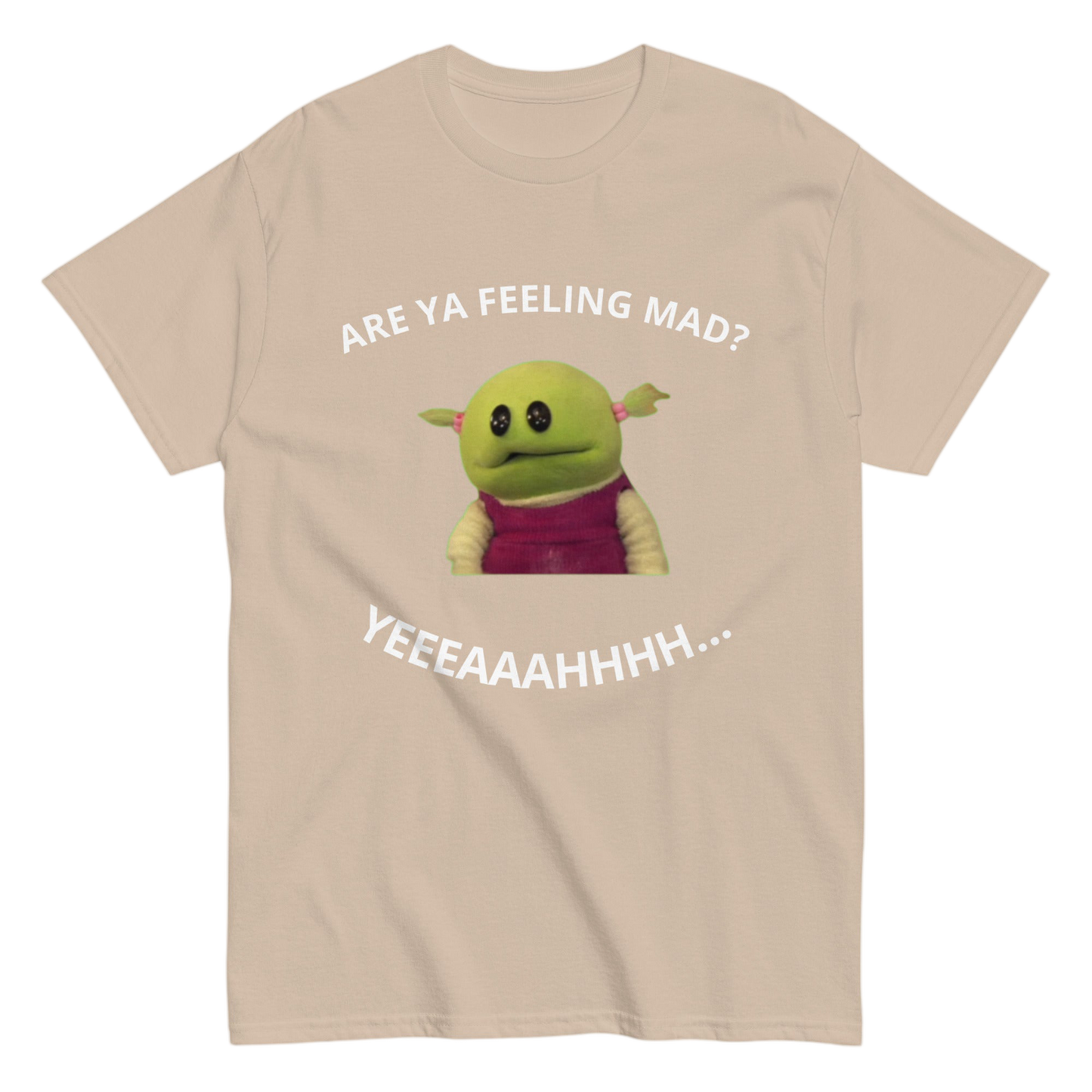 "Are Ya feeling mad?" Shirt