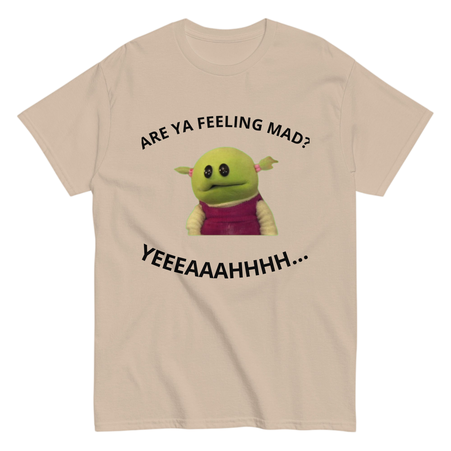 "Are Ya feeling mad?" Shirt