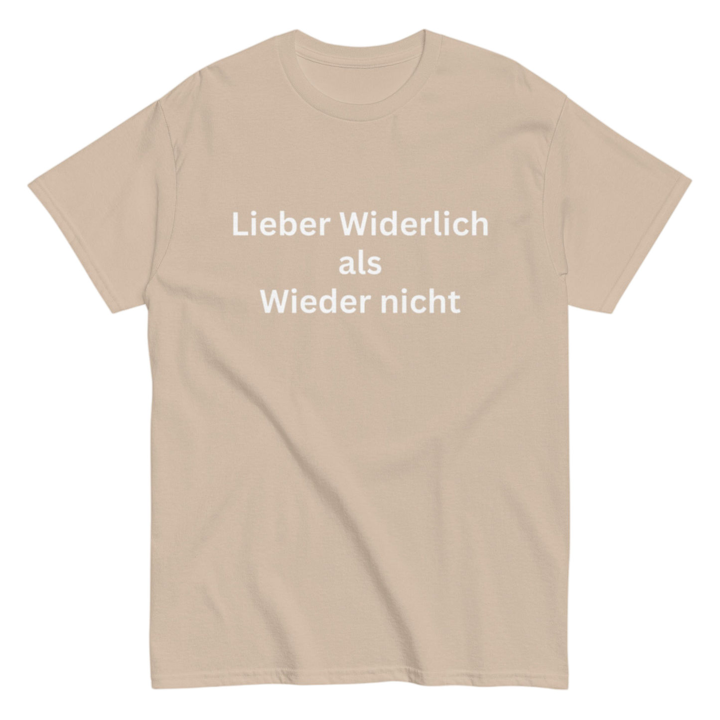 "Lieber Widerlich als Wieder nicht" Shirt
