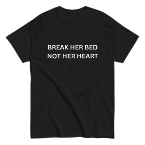 "Break her bed" Shirt